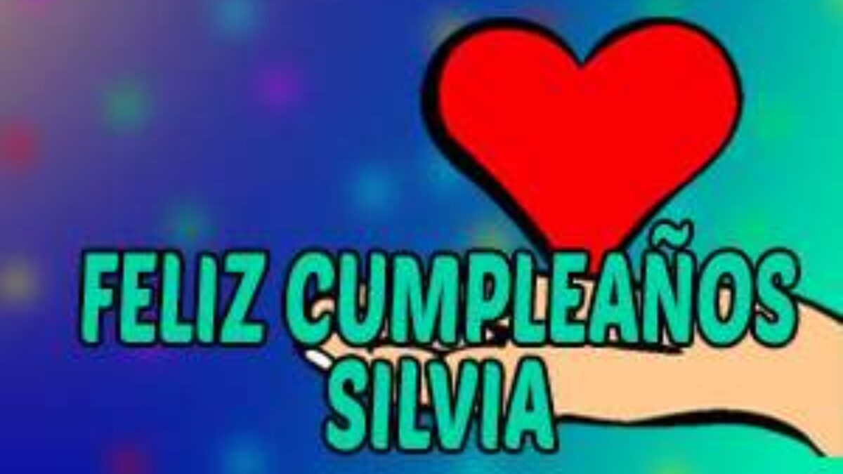 Feliz Cumpleaños Silvia ¡¡Mejores Mensajes y Frases Lindas!!